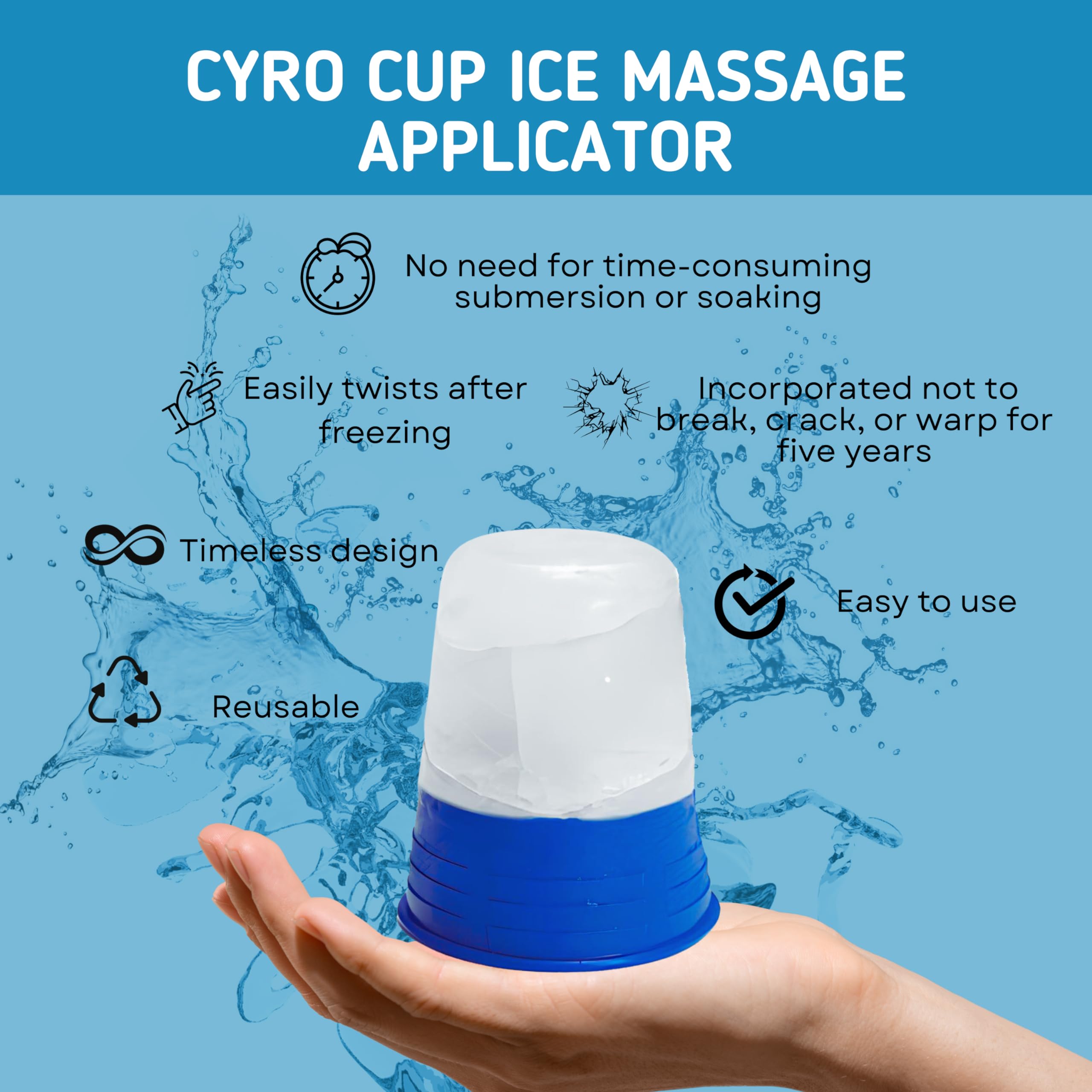 Cryocup: llene con agua y congele para masaje inmediato.